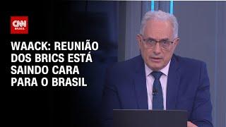 Waack: Reunião dos Brics está saindo cara para o Brasil | WW