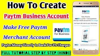 How To Create Paytm For Business Account (Hindi) | Paytm Merchant Account Kaise Banaye | Paytm Karo