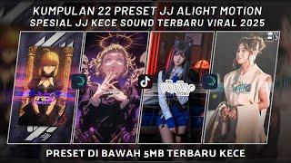 KUMPULAN 22 PRESET JJ ALIGHT MOTION SPESIAL JJ KECE SOUND TERBARU VIRAL 2025 | PRESET DI BAWAH 5 MB