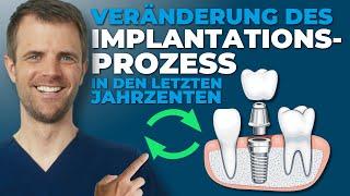 Wie sich der Implantationsprozess in den letzten Jahrzehnten verändert hat!