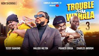 TROUBLE JAM WAHALA 3, Charles Awurum/Francis Odega/ Malik Milton/ Tessy Diamond