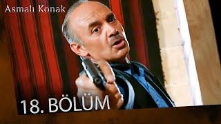 Asmalı Konak | 18. Bölüm Full İzle