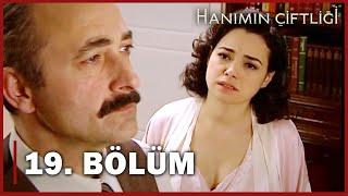 Hanımın Çiftliği 19. Bölüm - FULL BÖLÜM