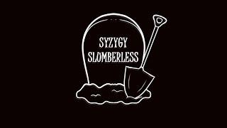 SyzygySlumberless is Gone, Buried, and Rotting