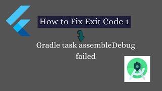 Solved : Flutter finished with error: Gradle task assembleDebug failed with exit code 1