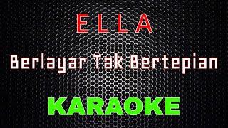 Ella - Berlayar Tak Bertepian [Karaoke] | LMusical