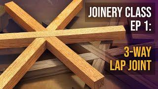 Joinery Class Ep 1: 3-way Lap Joint