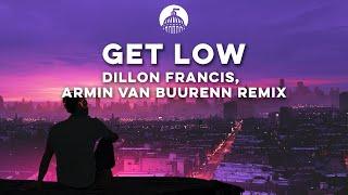 Dillon Francis, Armin van Buuren - Get Low (Armin van Buuren Remix) ft. DJ Snake