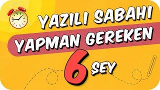 Yazılı Sabahı BU 6 ŞEYİ KESİN YAP!  #YazılıKoçu