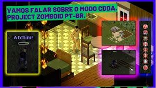 Vamos falar sobre o modo CDDA // Project Zomboid Dicas Pt-Br