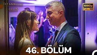 İstanbullu Gelin 46. Bölüm Full HD