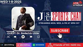 JSU Sports Chat with KC-1400 and Friends! Wednesday 1-8-2025 | Guest: Dr. Roderick Little