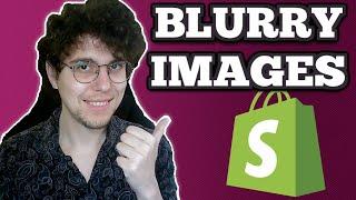 How To Fix Blurry Images On Shopify