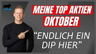 HIER gab es ENDLICH einen Dip! | Meine TOP Aktien für den Monat Oktober #aktien