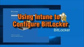 Using Intune to Configure BitLocker | How to Configure BitLocker Using Intune