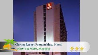 Clarion Resort Fontainebleau Hotel - Ocean City Hotels, Maryland