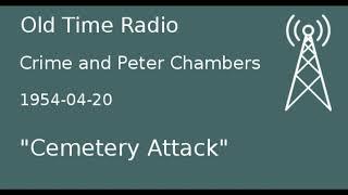 Crime and Peter Chambers OTR 1954-04-20 "Cemetery Attack" Old Time Radio