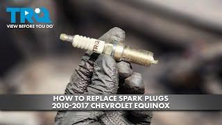 How to Replace Spark Plugs 2010-2017 Chevrolet Equinox