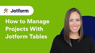 How to Manage Projects With Jotform Tables