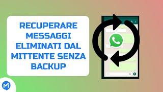 Come recuperare i messaggi whatsapp cancellati dal mittente senza backup