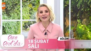 Esra Erol'da 18 Şubat 2025 | Tek Parça