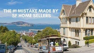 The #1 Mistake Made by Home Sellers in San Francisco