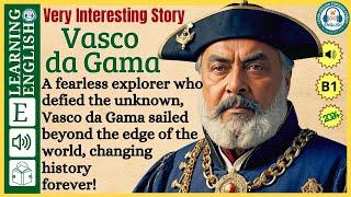 Improve your English ⭐ | Very Interesting Story - Level 3 -  Vasco da Gama | WooEnglish