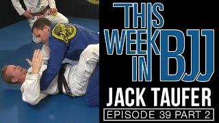 This Week in BJJ Episode 39 invisible Jiu Jitsu with Jack Taufer Part 2 of 2