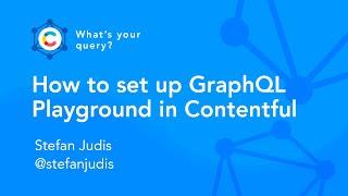 Contentful Apps: How To Set Up GraphQL Playground