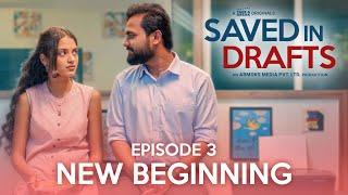 Saved In Drafts | Episode 3 - New Beginning | Mini Series | Take A Break Originals