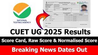 CUET UG 2025 Results Date OUT  | CUET UG 2025 Score Card, Percentile Score & Normalised Score
