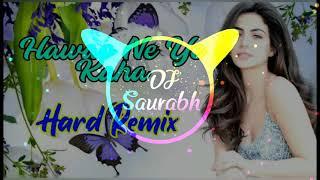 Hawao Ne Ye Kaha _-_Hard Bass Mix_-_By Dj Saurabh