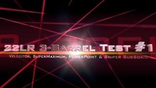 .22LR Three-Barrel Mega-Test #1: Velocitors, SSS, Power Point and Supermaximum