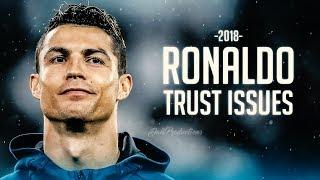 Cristiano Ronaldo 2018 ► G.O.A.T - Trust Issues - Skills & Goals | HD