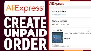 How To Place An Order On AliExpress Without Paying (Create Unpaid Order)