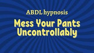 Mess Yourself Uncontrollably With This Trigger Word - ABDL Hypnosis