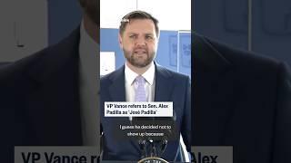 VP Vance refers to Sen. Alex Padilla as 'José Padilla'