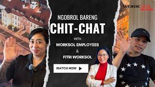 Ngobrol Bareng CHIT-CHAT with Worksol Employees & Fitri Worksol