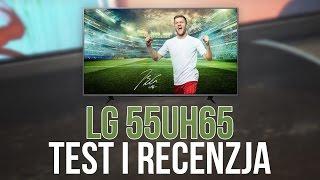 Recenzja i Test TV 4K od LG (55UH6507)