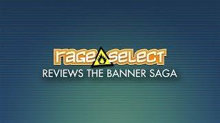 Rage Select reviews The Banner Saga