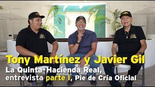 Tony Martínez y Don Javier Gil, La Quinta-Hacienda Real, entrevista parte I, Pie de Cría Oficial