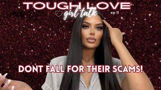 tough love girl talk: ep 11 | how men will try to *SCAM* YOU, common tactics, tricks +more!