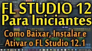 Como Baixar, Instalar e Ativar o FL Studio 12.1 [ORIGINAL/LICENCIADO]