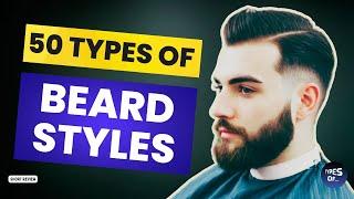 50 TYPES OF BEARD STYLES