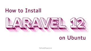  How to Install Laravel 12 on Ubuntu | Step-by-Step Guide 