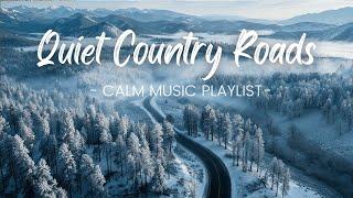 Quiet Country Roads | Music for Peaceful Reflections