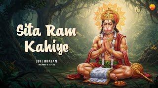 Sita Ram Kahiye - LoFi Ram Bhajan | Peaceful Ram Bhajan for Relaxation @lofibhajans