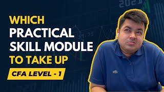 Choose the Right Practical Skill Module for CFA Level 1