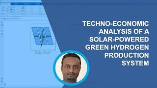 Techno-Economic Analysis of a Solar-Powered Green Hydrogen Production System