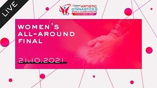 Women’s All Around Final - 2021 Artistic Gymnastics World Championships